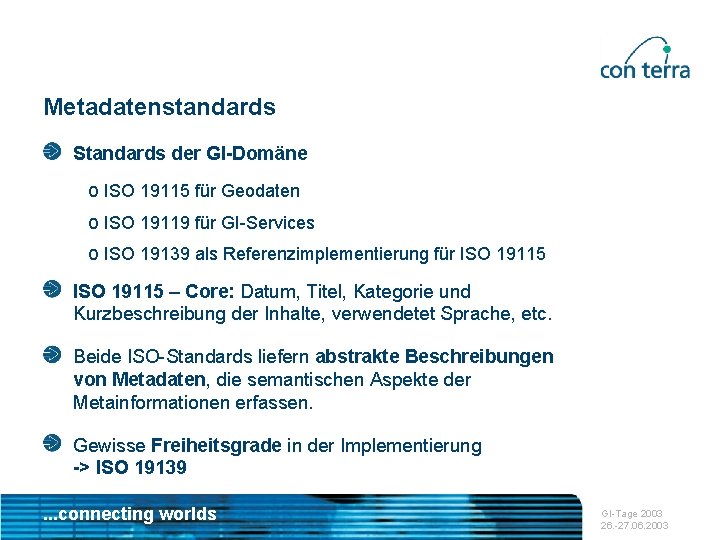 Metadatenstandards Standards der GI-Domäne o ISO 19115 für Geodaten o ISO 19119 für GI-Services