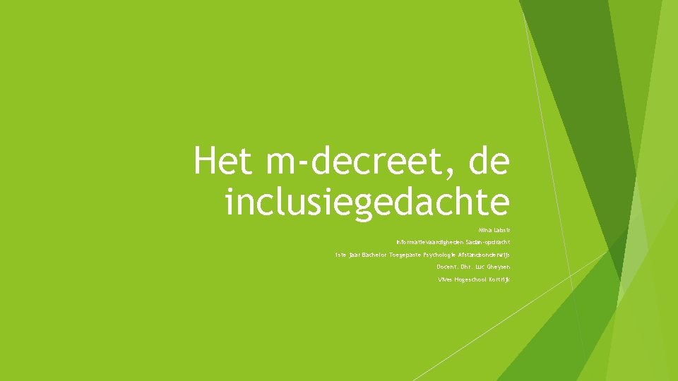 Het m-decreet, de inclusiegedachte Mina Labsir Informatievaardigheden Sadan-opdracht 1 ste jaar Bachelor Toegepaste Psychologie