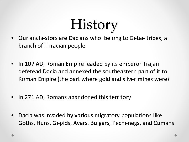 History • Our anchestors are Dacians who belong to Getae tribes, a branch of History • Our anchestors are Dacians who belong to Getae tribes, a branch of