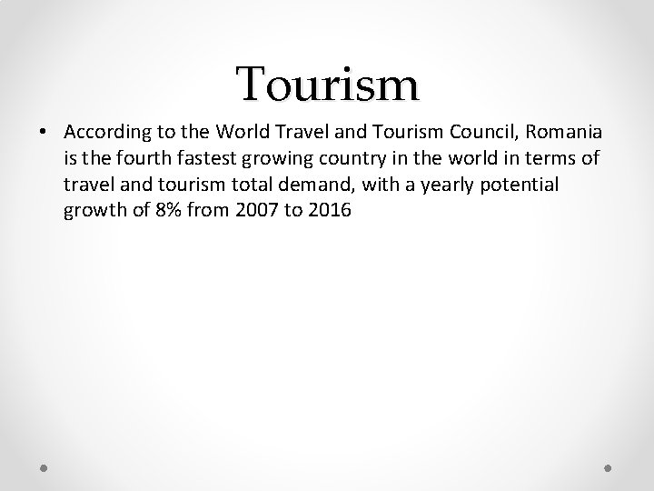 Tourism • According to the World Travel and Tourism Council, Romania is the fourth Tourism • According to the World Travel and Tourism Council, Romania is the fourth