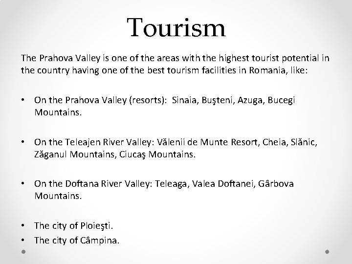 Tourism The Prahova Valley is one of the areas with the highest tourist potential Tourism The Prahova Valley is one of the areas with the highest tourist potential