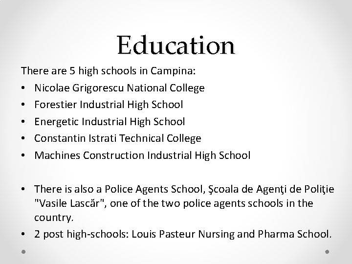 Education There are 5 high schools in Campina: • Nicolae Grigorescu National College • Education There are 5 high schools in Campina: • Nicolae Grigorescu National College •