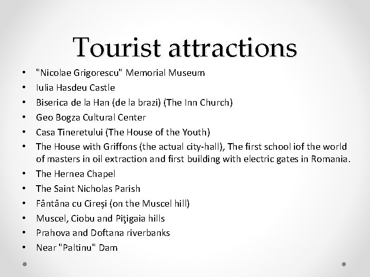 Tourist attractions • • • "Nicolae Grigorescu" Memorial Museum Iulia Hasdeu Castle Biserica de Tourist attractions • • • "Nicolae Grigorescu" Memorial Museum Iulia Hasdeu Castle Biserica de