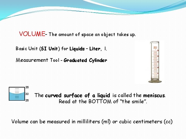 VOLUME– The amount of space an object takes up. Basic Unit (SI Unit) for