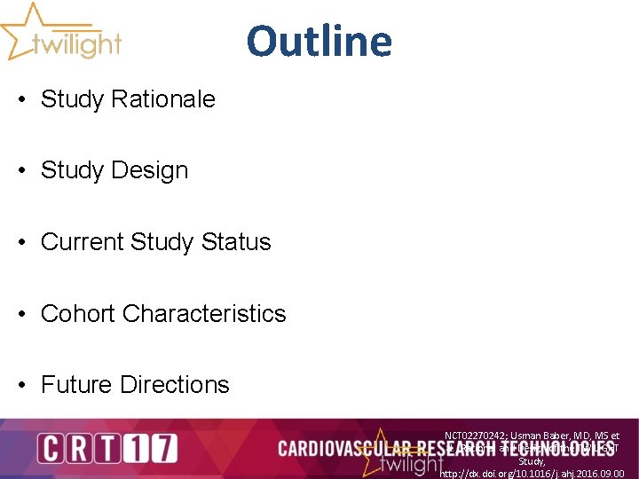 Outline • Study Rationale • Study Design • Current Study Status • Cohort Characteristics