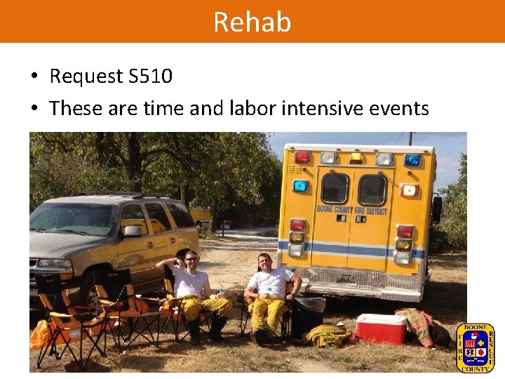 Rehab • Request S 510 • These are time and labor intensive events 