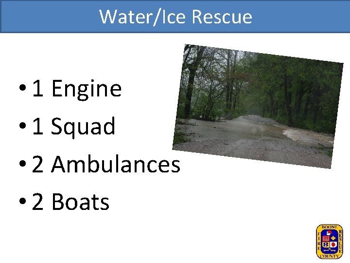Water/Ice Rescue • 1 Engine • 1 Squad • 2 Ambulances • 2 Boats
