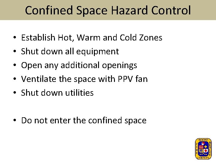 Confined Space Hazard Control • • • Establish Hot, Warm and Cold Zones Shut