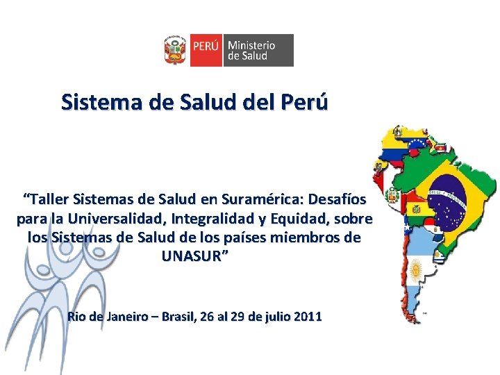 Sistema de Salud del Perú “Taller Sistemas de Salud en Suramérica: Desafíos para la