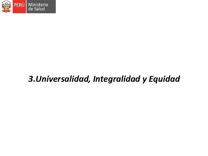 3. Universalidad, Integralidad y Equidad 