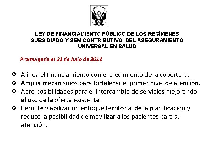 LEY DE FINANCIAMIENTO PÚBLICO DE LOS REGÍMENES SUBSIDIADO Y SEMICONTRIBUTIVO DEL ASEGURAMIENTO UNIVERSAL EN