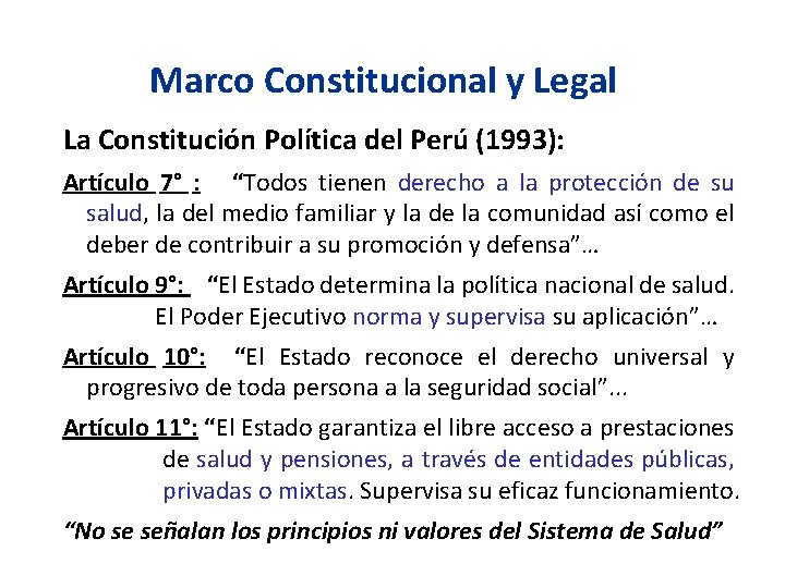 Marco Constitucional y Legal La Constitución Política del Perú (1993): Artículo 7° : “Todos