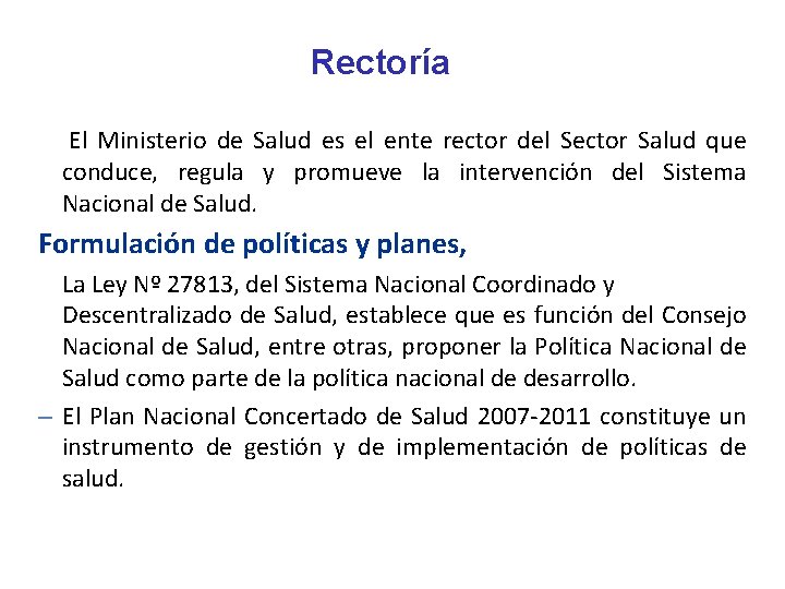 Rectoría El Ministerio de Salud es el ente rector del Sector Salud que conduce,