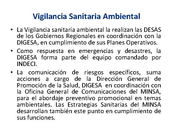 Vigilancia Sanitaria Ambiental • La Vigilancia sanitaria ambiental la realizan las DESAS de los