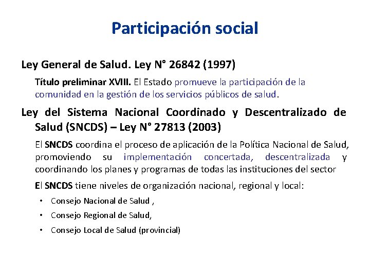Participación social Ley General de Salud. Ley N° 26842 (1997) Título preliminar XVIII. El