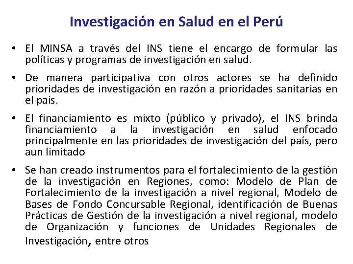 Investigación en Salud en el Perú • El MINSA a través del INS tiene