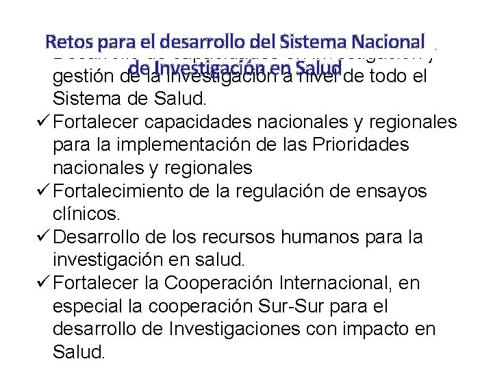 Retos para el desarrollo del Sistema Nacional ü Desarrollo de capacidades en investigación y