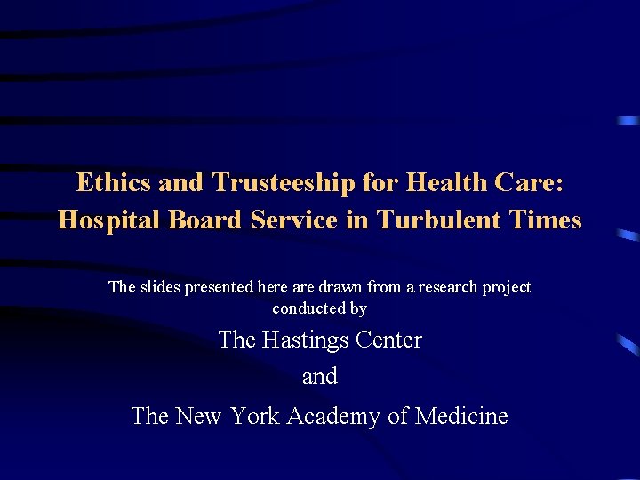 Ethics and Trusteeship for Health Care: Hospital Board Service in Turbulent Times The slides