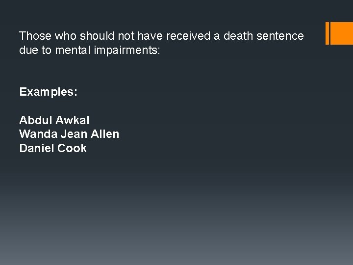 Those who should not have received a death sentence due to mental impairments: Examples: Those who should not have received a death sentence due to mental impairments: Examples: