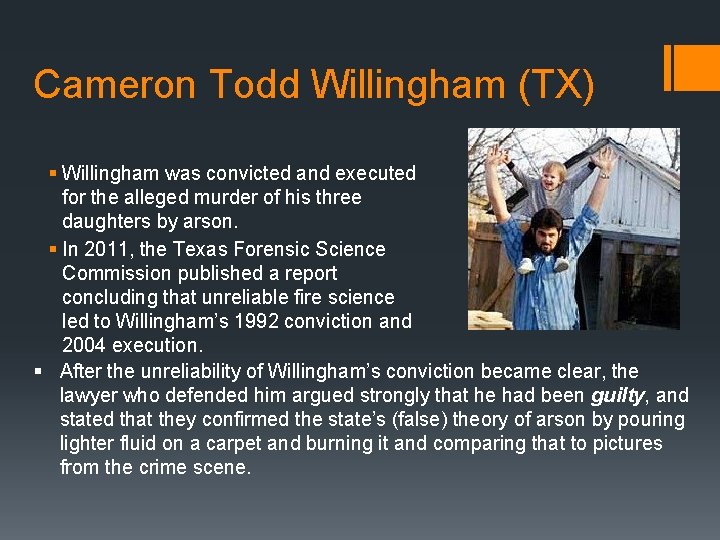 Cameron Todd Willingham (TX) § Willingham was convicted and executed for the alleged murder Cameron Todd Willingham (TX) § Willingham was convicted and executed for the alleged murder
