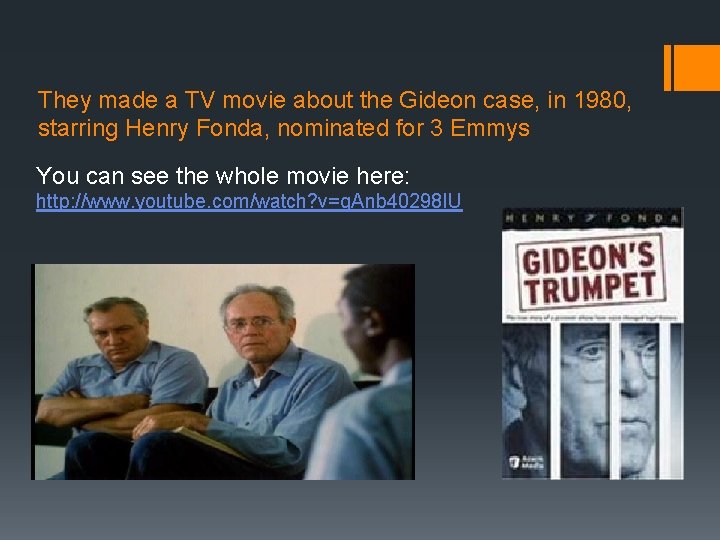 They made a TV movie about the Gideon case, in 1980, starring Henry Fonda, They made a TV movie about the Gideon case, in 1980, starring Henry Fonda,