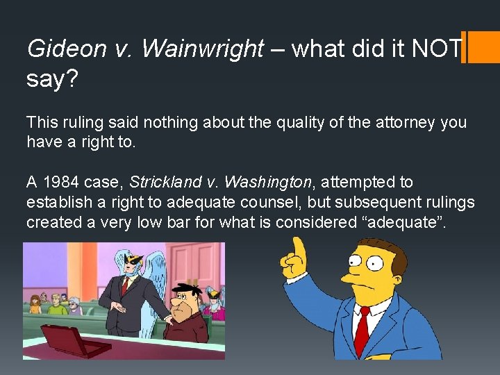 Gideon v. Wainwright – what did it NOT say? This ruling said nothing about Gideon v. Wainwright – what did it NOT say? This ruling said nothing about