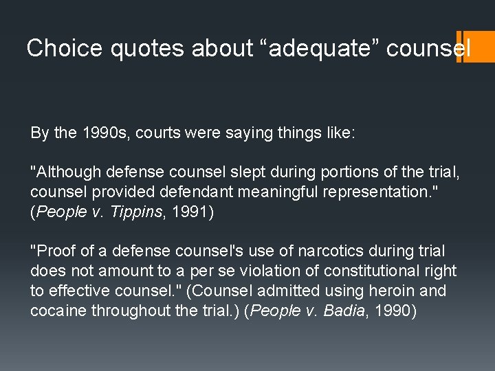 Choice quotes about “adequate” counsel By the 1990 s, courts were saying things like: Choice quotes about “adequate” counsel By the 1990 s, courts were saying things like: