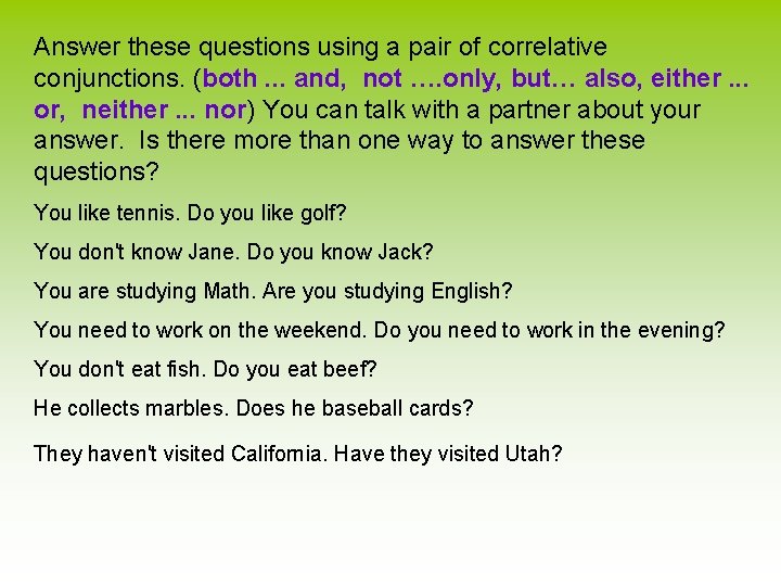 Answer these questions using a pair of correlative conjunctions. (both. . . and, not