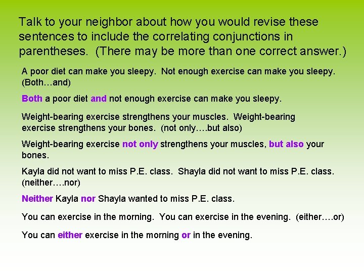 Talk to your neighbor about how you would revise these sentences to include the