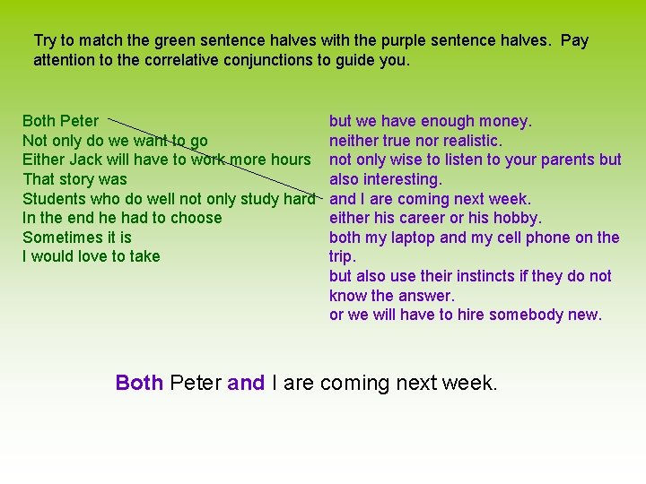 Try to match the green sentence halves with the purple sentence halves. Pay attention
