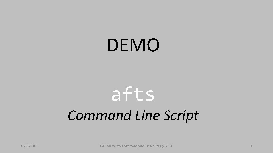DEMO afts Command Line Script 11/17/2016 TSL Talk by David Simmons, Smallscript Corp (c)