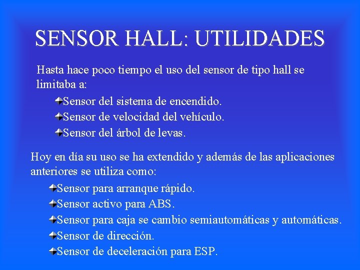 SENSOR HALL: UTILIDADES Hasta hace poco tiempo el uso del sensor de tipo hall