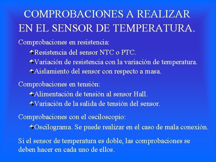 COMPROBACIONES A REALIZAR EN EL SENSOR DE TEMPERATURA. Comprobaciones en resistencia: Resistencia del sensor