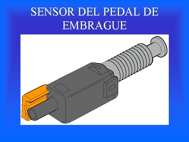 SENSOR DEL PEDAL DE EMBRAGUE 