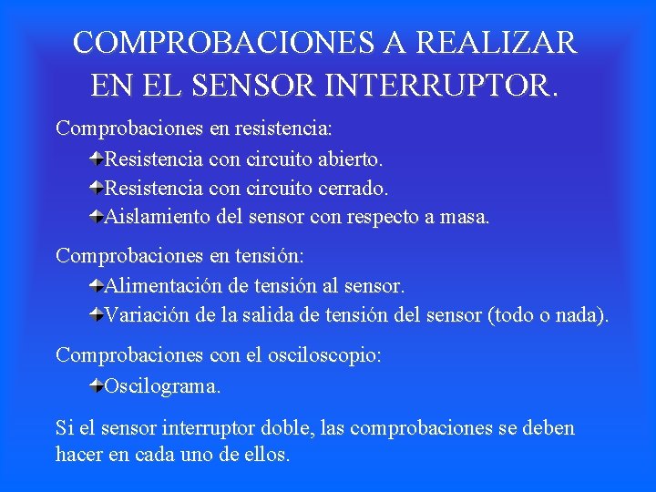 COMPROBACIONES A REALIZAR EN EL SENSOR INTERRUPTOR. Comprobaciones en resistencia: Resistencia con circuito abierto.