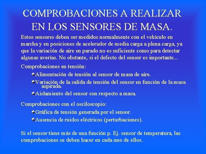 COMPROBACIONES A REALIZAR EN LOS SENSORES DE MASA. Estos sensores deben ser medidos normalmente