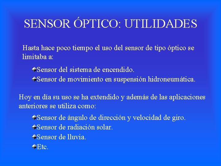 SENSOR ÓPTICO: UTILIDADES Hasta hace poco tiempo el uso del sensor de tipo óptico