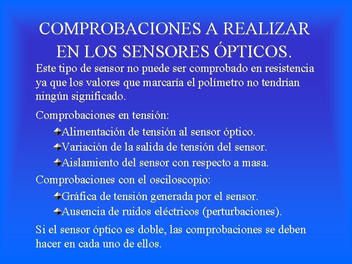 COMPROBACIONES A REALIZAR EN LOS SENSORES ÓPTICOS. Este tipo de sensor no puede ser