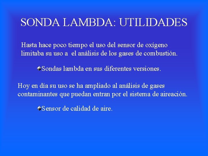 SONDA LAMBDA: UTILIDADES Hasta hace poco tiempo el uso del sensor de oxígeno limitaba