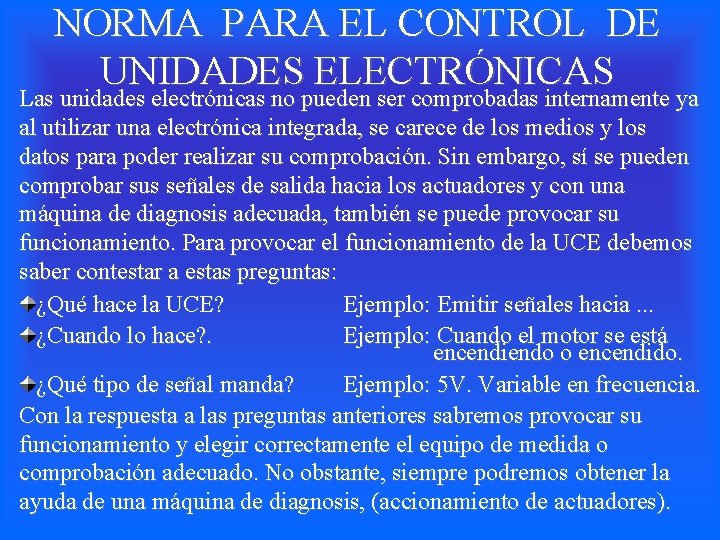 NORMA PARA EL CONTROL DE UNIDADES ELECTRÓNICAS Las unidades electrónicas no pueden ser comprobadas