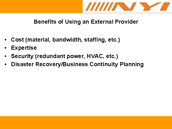 Benefits of Using an External Provider • • Cost (material, bandwidth, staffing, etc. )