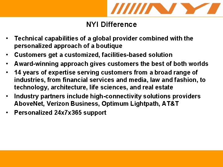 NYI Difference • Technical capabilities of a global provider combined with the personalized approach