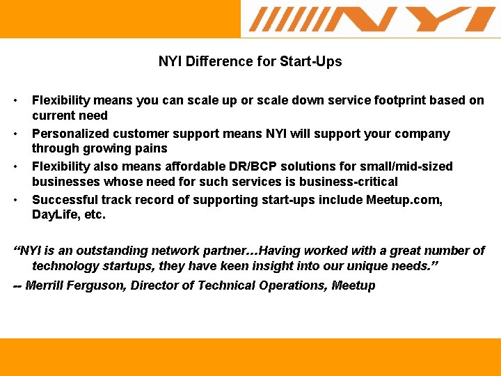NYI Difference for Start-Ups • • Flexibility means you can scale up or scale