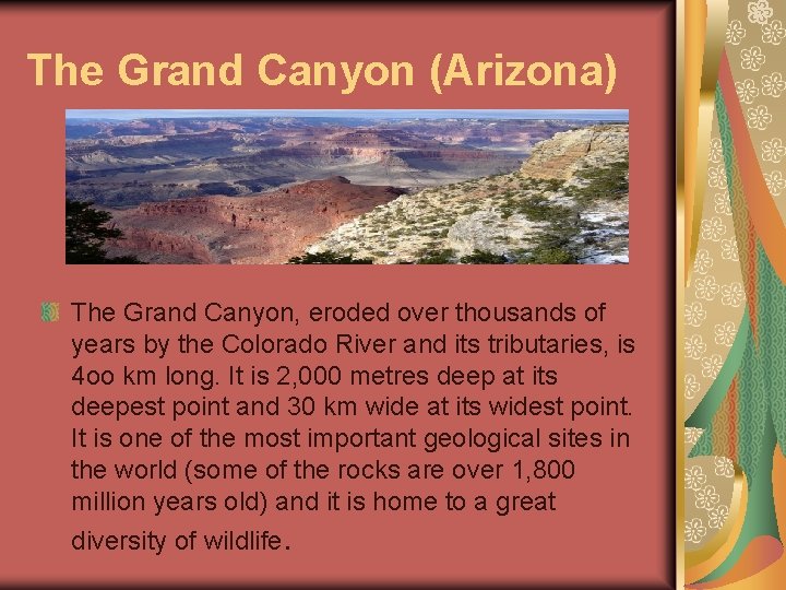 The Grand Canyon (Arizona) The Grand Canyon, eroded over thousands of years by the