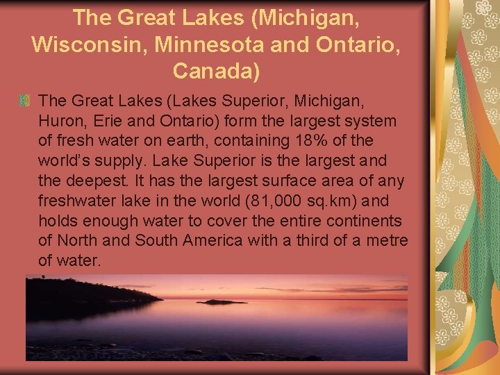 The Great Lakes (Michigan, Wisconsin, Minnesota and Ontario, Canada) The Great Lakes (Lakes Superior,