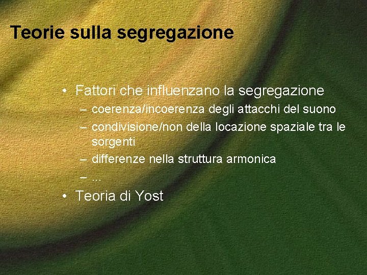 Teorie sulla segregazione • Fattori che influenzano la segregazione – coerenza/incoerenza degli attacchi del