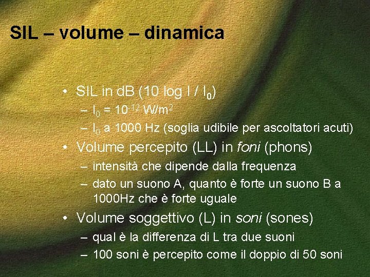 SIL – volume – dinamica • SIL in d. B (10 log I /