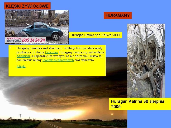 KLĘSKI ŻYWIOŁOWE HURAGANY Huragan Emma nad Polską 2008 • Huragany powstają nad akwenami, w