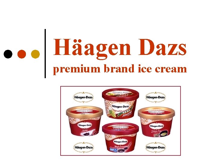 Häagen Dazs premium brand ice cream 