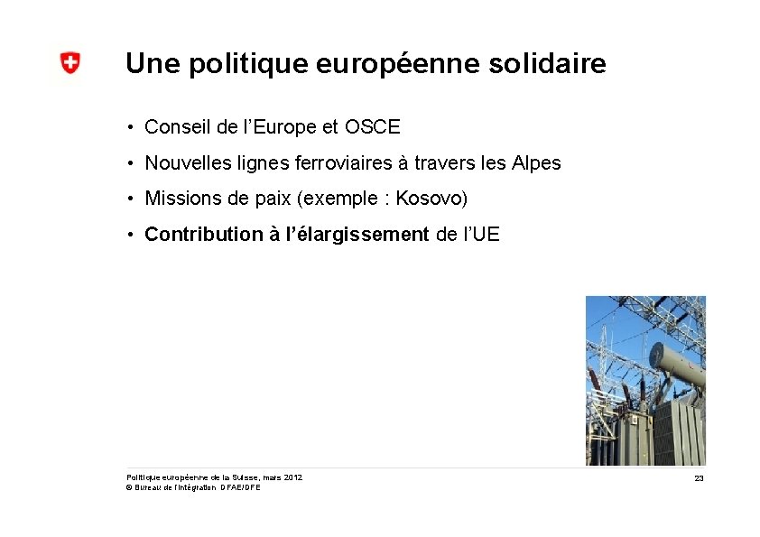 Une politique européenne solidaire • Conseil de l’Europe et OSCE • Nouvelles lignes ferroviaires